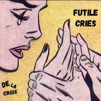 Futile Cries by De la Croix