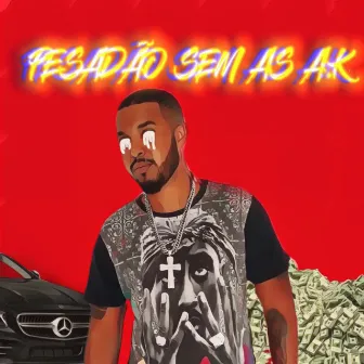 Pesadão Sem as A.K by Doctor LeXx