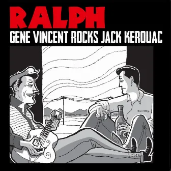 Gene Vincent Rocks Jack Kerouac by Ralph