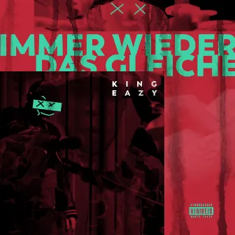 Immer wieder das Gleiche by King Eazy