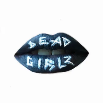 Dead Girlz Ep by Lambboyy