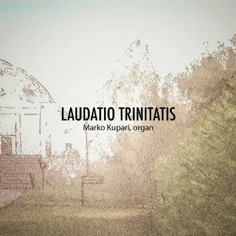 Laudatio Trinitatis by Marko Kupari