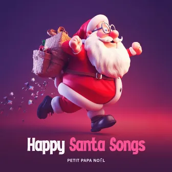 Happy Santa Songs by Petit Papa Noël