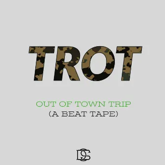 Out of Town Trip (A Beat Tape) by Trot