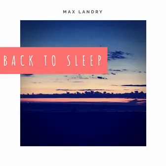 Back to Sleep by Max Landry