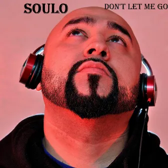 Don't Let Me Go by Soulo