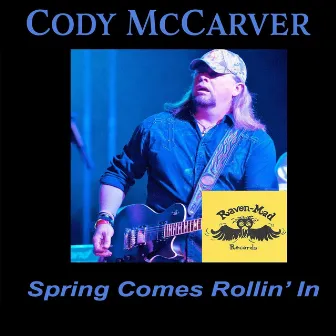 Spring Comes Rollin' In by Cody McCarver