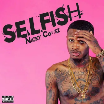 Selfish by Nicky Cortez