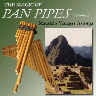 The Magic Of Pan Pipes (Volume 2) by Mauricio Venegas Astorga