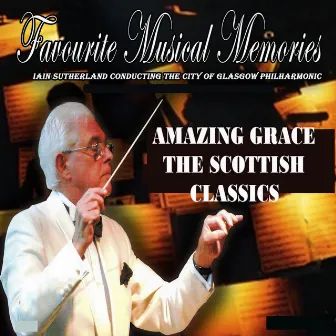 Amazing Grace - The Scottish Classics by City Of Glasgow Philharmonic