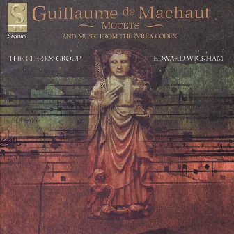 Guillaume de Machaut Motets & Music From The Ivrea Codex by The Clerks' Group