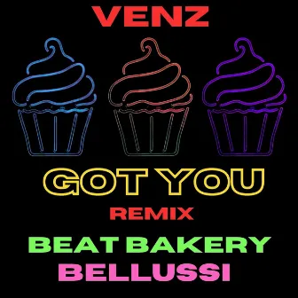 Got You (Venz Remix) by Beat Bakery