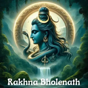 Rakhna Bholenath by Dikshant