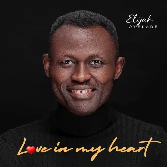 Love in My Heart by Elijah Oyelade