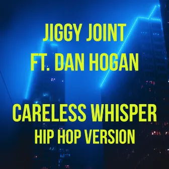 Careless Whisper (Hip Hop Version) by Jiggy Joint