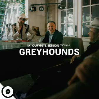 Greyhounds | OurVinyl Sessions by Greyhounds