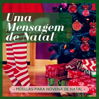 Uma Mensagem de Natal - As Mais Lindas Canções para Desejar Boas Festas, Músicas para Novena de Natal by Músicas de Amor