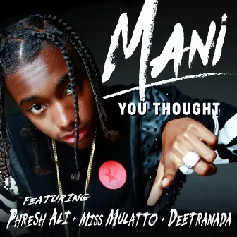 You Thought by Mani