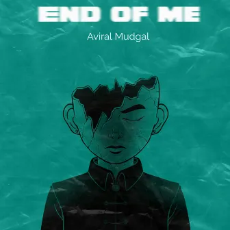 End Of Me by Aviral Mudgal