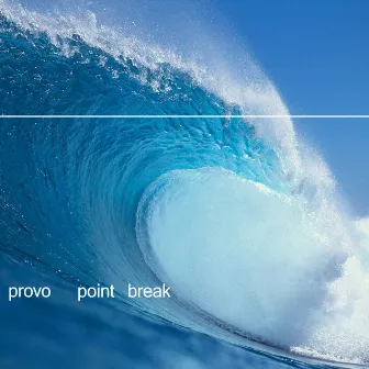 Point Break by Provo