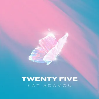 TWENTY FIVE by Kat Adamou