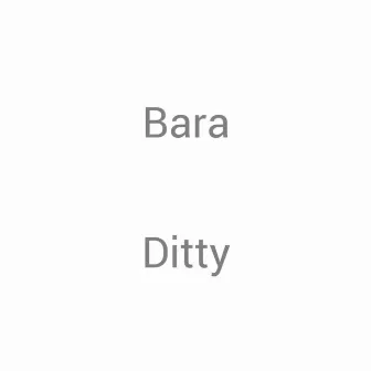 Bara by Ditty