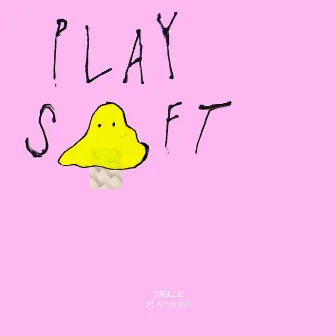 Play Soft by Trille