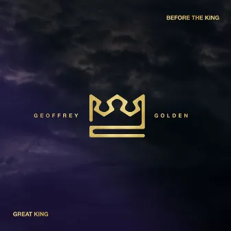 Before The King / Great King (Live) by Geoffrey Golden