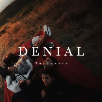 Denial by Tu Suerte