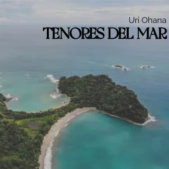 Tenores del Mar by Uri Ohana