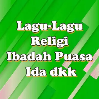 Lagu-Lagu Religi Ibadah Puasa by Ida Laila