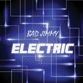 Electric by Bad Jimmy