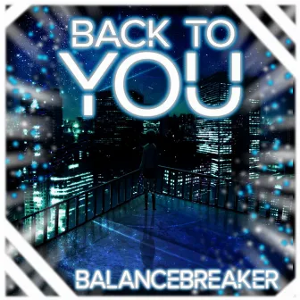 Back To You by BalanceBreaker