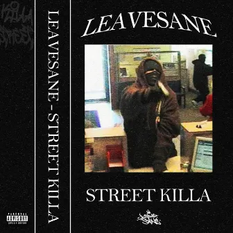 STREET KILLA by LEAVESANE