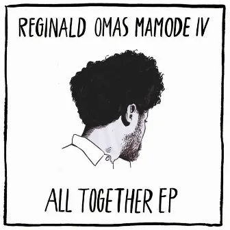 All Together EP by Reginald Omas Mamode IV