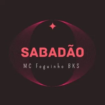 Sabadão by Mc Foguinho BKS