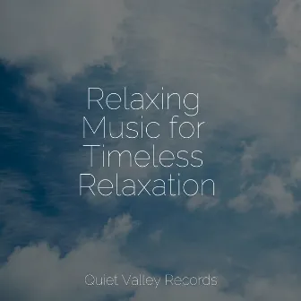 Relaxing Music for Timeless Relaxation by Academia de Musica para Massagem Relaxamento