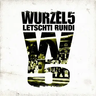 Letschti rundi by Wurzel 5