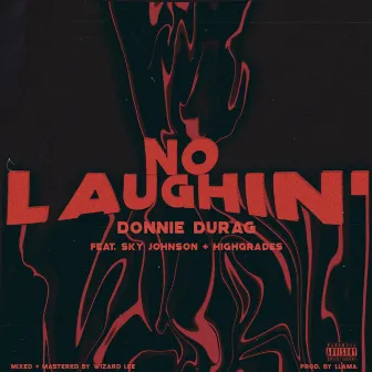 No Laughin' by Donnie Durag