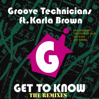 Get To Know (The Remixes) by The Groove Technicians