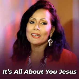 It's All About You Jesus by Corrine Almeida