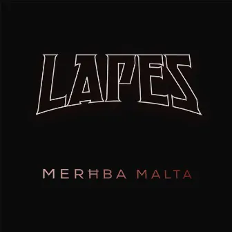 Merhba Malta by Lapes