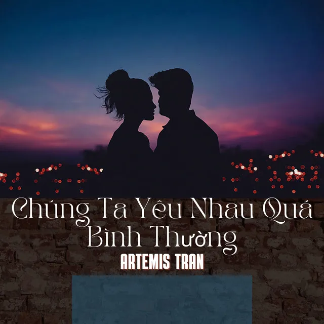 Chúng Ta Yêu Nhau Quá Bình Thường