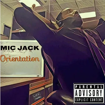 Orientation by Mic Jack