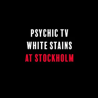 At Stockholm by Psychic TV