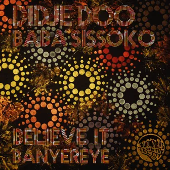 Believe It (Banyereyé) by Didje Doo