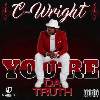 You're da Truth by C-Wright