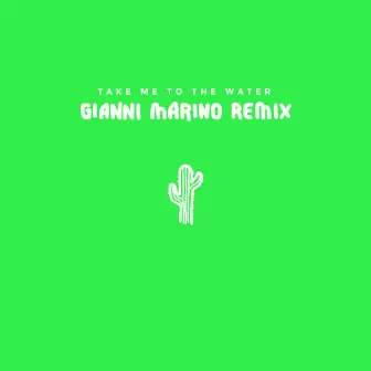 Take Me to the Water (Gianni Marino Remix) by Alice Gray