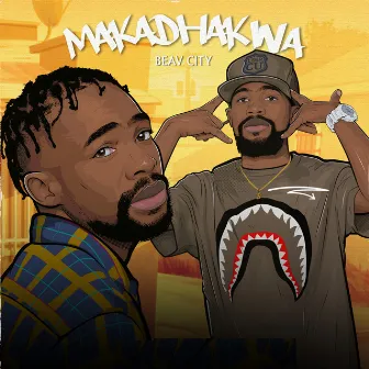 Makadhakwa by Beav City