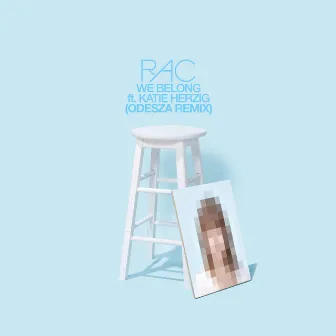 We Belong (Odesza Remix) by RAC